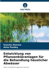 Entwicklung von Pflanzenkläranlagen für die Behandlung häuslicher Abwässer
