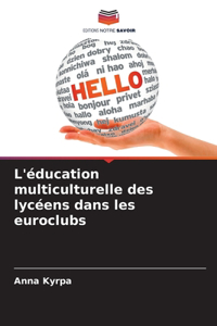 L'éducation multiculturelle des lycéens dans les euroclubs