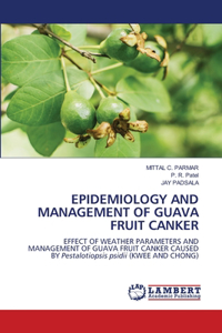 Epidemiology and Management of Guava Fruit Canker