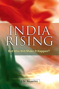 India Rising : But Who Will Make It Happen?:
