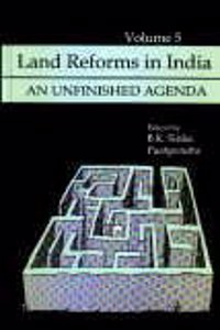 Land Reforms In India Vl5 :An Unfinished Agenda