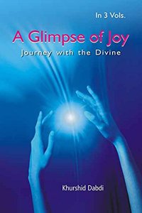 A Glimpse of Joy: Journey with the Divine, Vol. 1