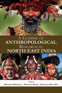 A Glimpse of Anthropological Research in North East India