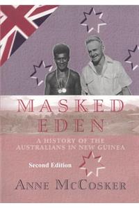 Masked Eden: A History of the Australians in New Guinea