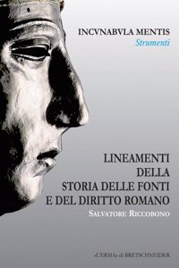 Lineamenti Della Storia Delle Fonti E del Diritto Romano