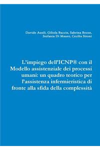 L'impiego dell'ICNP(R) con il Modello assistenziale dei processi umani: un quadro teorico per l'assistenza infermieristica di fronte alla sfida della complessità