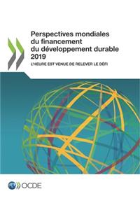 Perspectives Mondiales Du Financement Du Développement Durable 2019 l'Heure Est Venue de Relever Le Défi