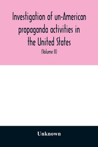 Investigation of un-American propaganda activities in the United States. Hearings before a Special Committee on Un-American Activities, House of Representatives, Seventy-fifth Congress, third session-Seventy-eighth Congress, second session, on H. R