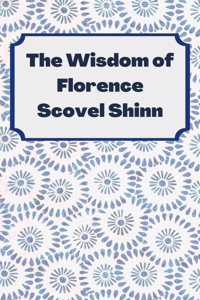 The Wisdom of Florence Scovel Shinn