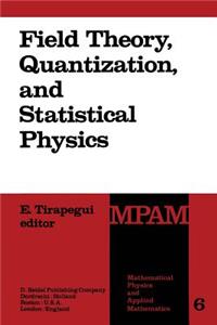 Field Theory, Quantization and Statistical Physics