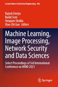 Machine Learning, Image Processing, Network Security and Data Sciences