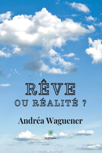 Rêve ou réalité ?