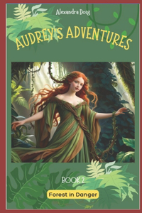 Audrey's Adventures Book 2 Forest in Danger