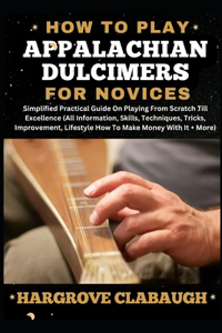 How to Play Appalachian Dulcimers for Novices