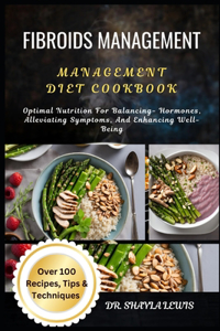Fibroids Management Diet Cookbook
