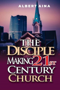 Disciple Making 21st Century Church