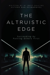 Altruistic Edge: Succeeding by Putting Others First