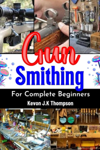 Gunsmithing for Complete Beginners