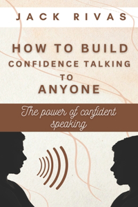 How to build confidence talking to anyone