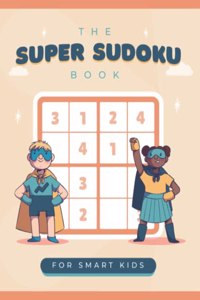 The Super Sudoku Book For Smart Kids