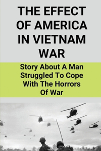 The Effect Of America In Vietnam War