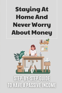 Staying At Home And Never Worry About Money