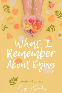 What I Remember About Dying