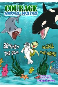 Courage Under Water: The Adventures of Brymey the Seal and Hana the Honu