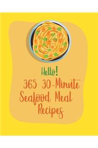 Hello! 365 30-Minute Seafood Meal Recipes