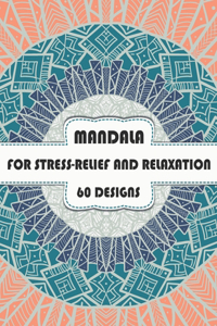 MANDALA FOR STRESS-RELIEF AND RELAXATION 60 designs
