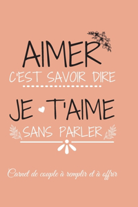 Aimer c'Est Savoir Dire Je t'Aime Sans Parler