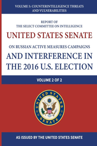 Report of the Select Committee on Intelligence United States Senate on Russian Active Measures Campaigns and Interference in the 2016 U.S. Election (Vol. 2 of 2)