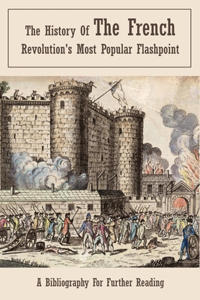 The History Of The French Revolution's Most Popular Flashpoint