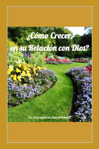 ¿Cómo Crecer en su Relación con Dios?