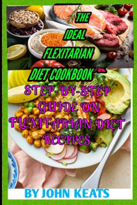 Ideal Flexitarian Diet Cookbook