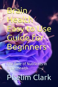 Brain Health Easy to Use Guide for Beginners