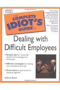 The Complete Idiot's Guide to Dealing with Difficult Employee