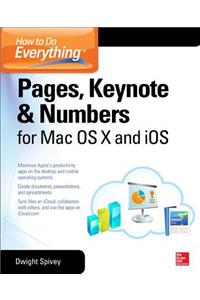 How to Do Everything: Pages, Keynote & Numbers for OS X and iOS