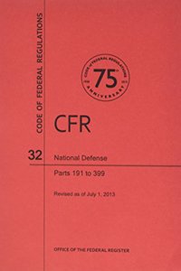 Code of Federal Regulations, Title 32, National Defense, PT. 191-399, Revised as of July 1, 2013