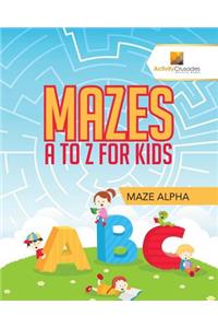 Mazes A to Z For Kids