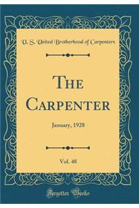 The Carpenter, Vol. 48: January, 1928 (Classic Reprint)