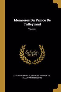 Mémoires Du Prince De Talleyrand; Volume 4