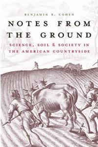 Notes from the Ground: Science, Soil, & Society in the American Countryside