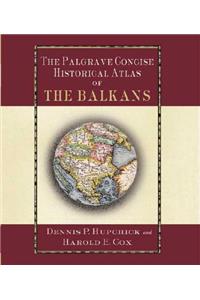 Palgrave Concise Historical Atlas of the Balkans