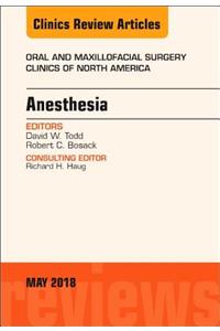 Anesthesia, an Issue of Oral and Maxillofacial Surgery Clinics of North America
