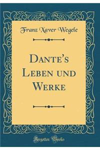 Dante's Leben Und Werke (Classic Reprint)