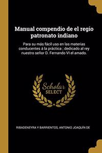 Manual compendio de el regio patronato indiano