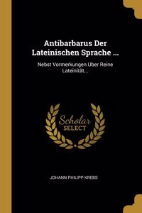 Antibarbarus Der Lateinischen Sprache ...