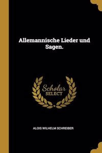Allemannische Lieder und Sagen.