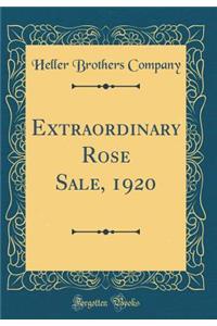 Extraordinary Rose Sale, 1920 (Classic Reprint)